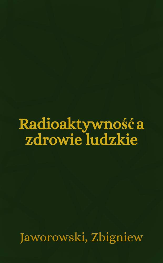 Radioaktywność a zdrowie ludzkie