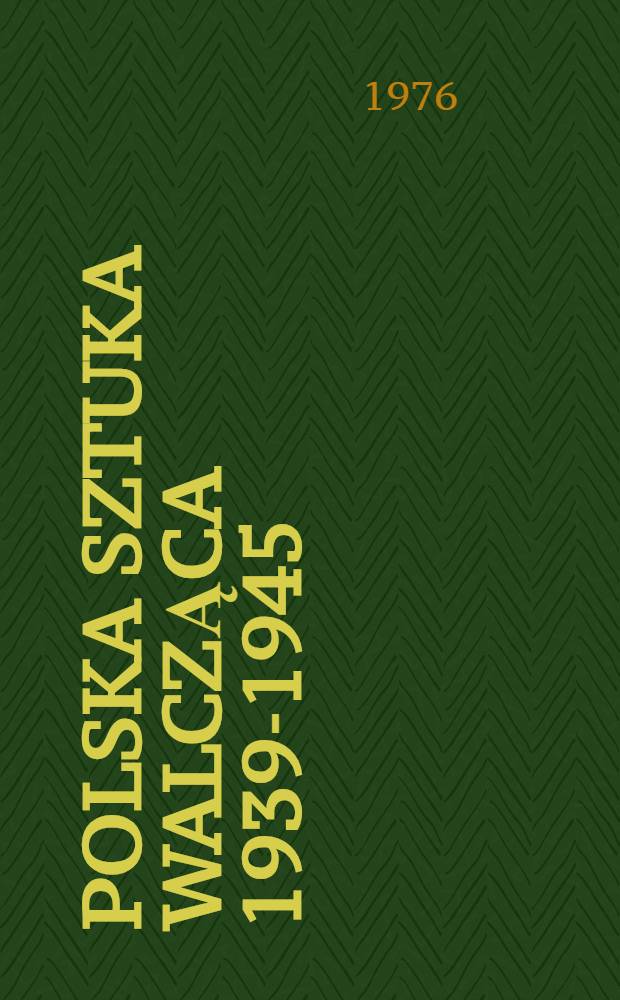 Polska sztuka walcząca 1939-1945