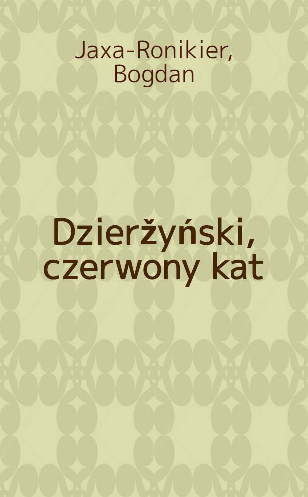Dzieržyński, czerwony kat