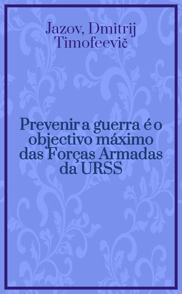 Prevenir a guerra é o objectivo máximo das Forças Armadas da URSS