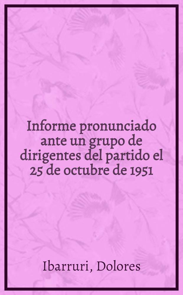Informe pronunciado ante un grupo de dirigentes del partido el 25 de octubre de 1951