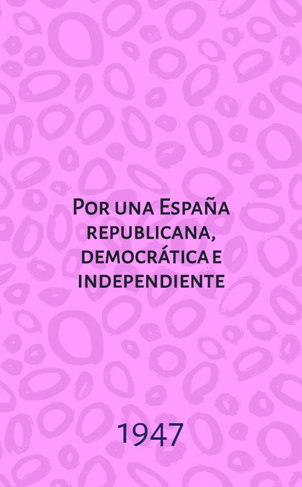 Por una España republicana, democrática e independiente
