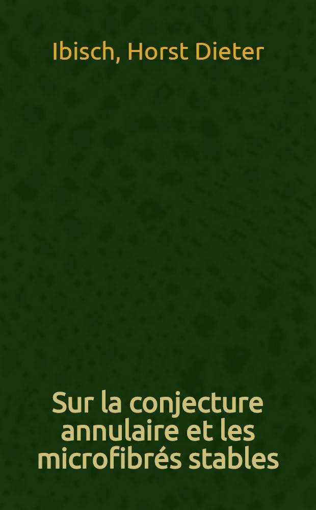 Sur la conjecture annulaire et les microfibrés stables : Thèse ... présentée à la Faculté des sciences de Paris