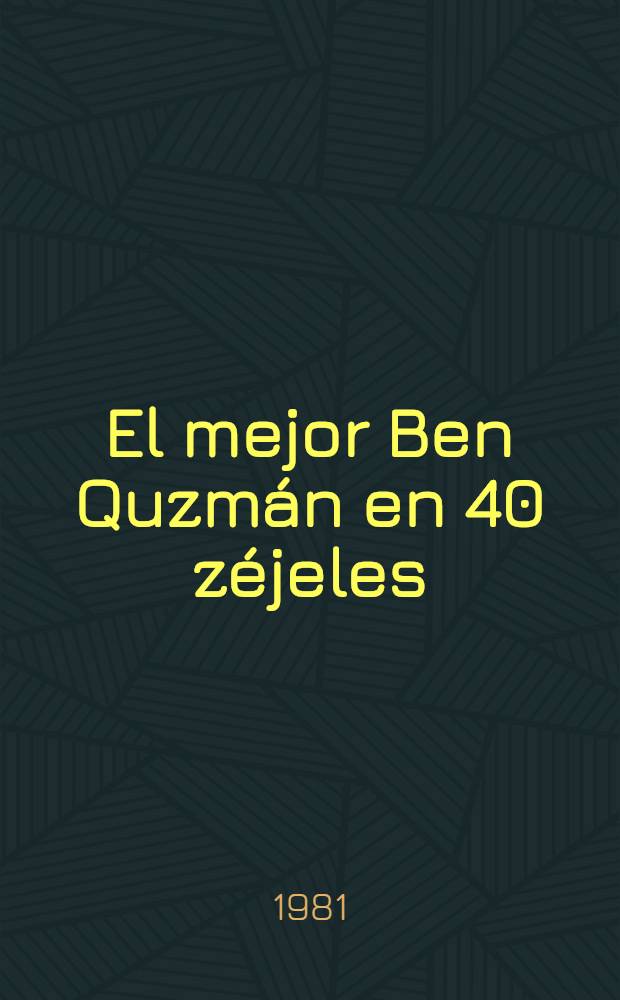 El mejor Ben Quzm&aacute;n en 40 z&eacute;jeles : Trad. en calco r&iacute;tmico con un pr&oacute;l