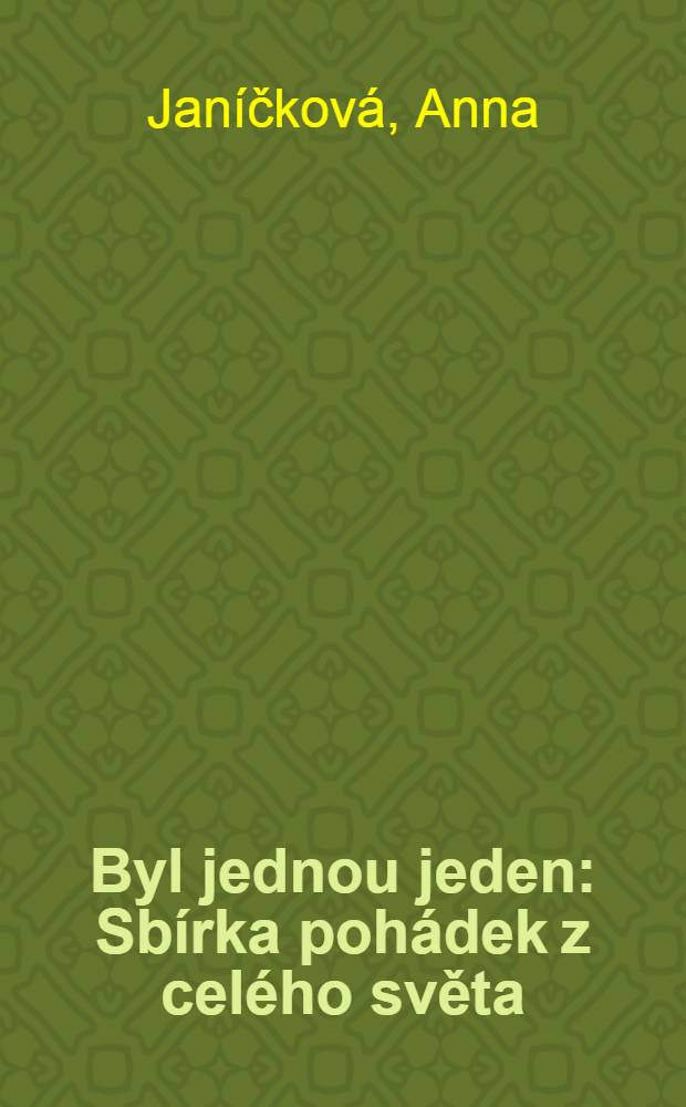 Byl jednou jeden : Sbírka pohádek z celého světa