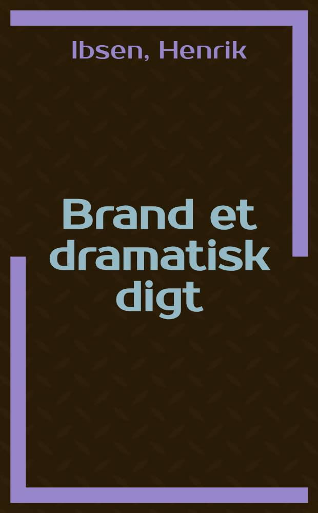 ... Brand et dramatisk digt