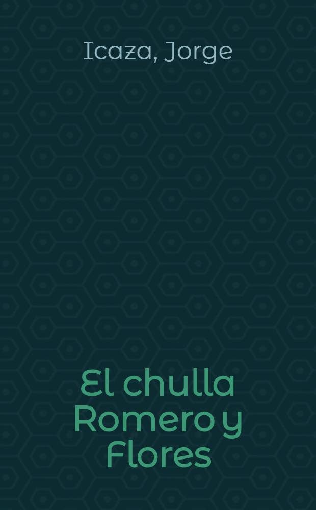 El chulla Romero y Flores : Novela