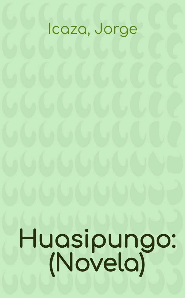 Huasipungo : (Novela)