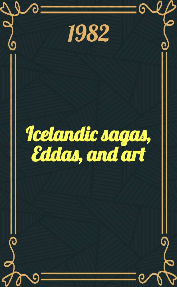 Icelandic sagas, Eddas, and art : Treasures ill. the greatest mediaeval literary heritage of Northern Europe