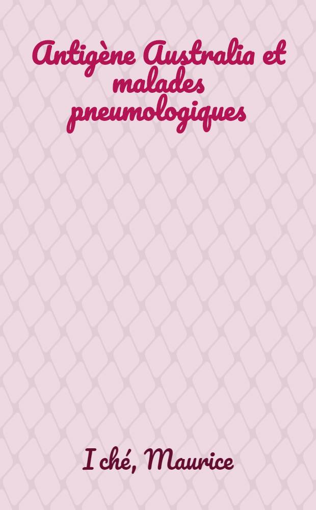 Antigène Australia et malades pneumologiques : Thèse ..