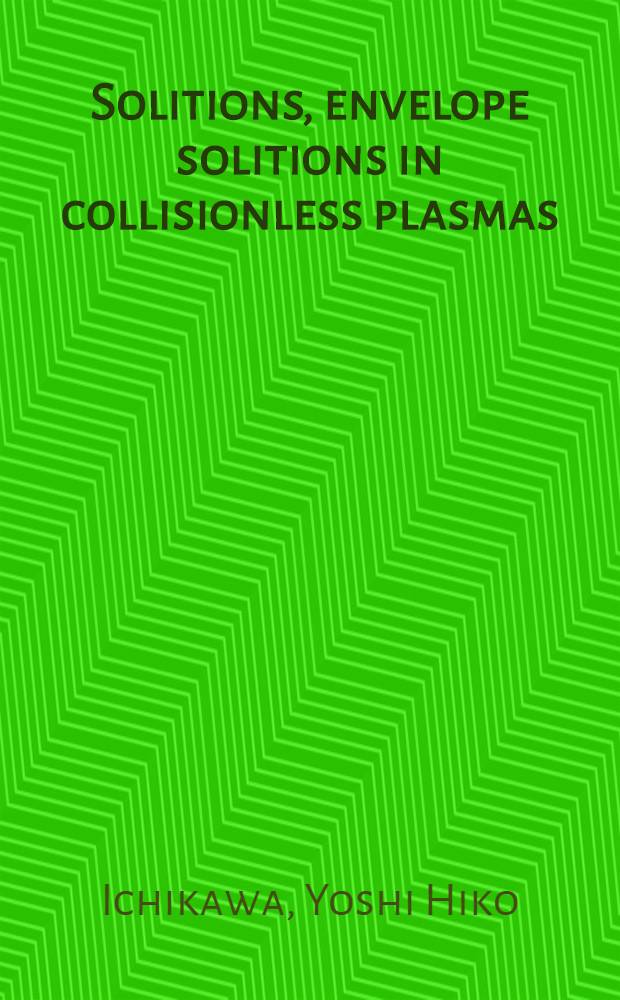Solitions, envelope solitions in collisionless plasmas