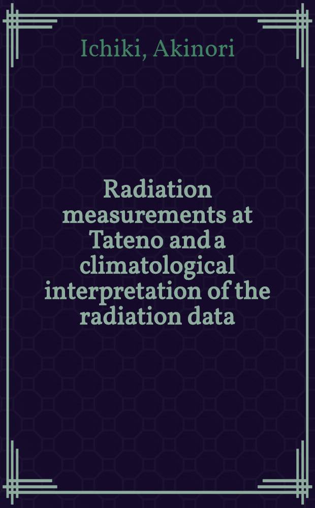 Radiation measurements at Tateno and a climatological interpretation of the radiation data