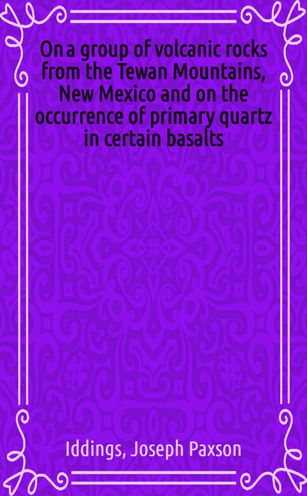 On a group of volcanic rocks from the Tewan Mountains, New Mexico and on the occurrence of primary quartz in certain basalts