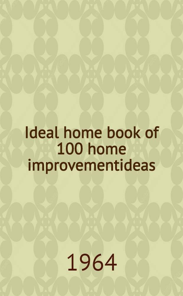 Ideal home book of 100 home improvementideas