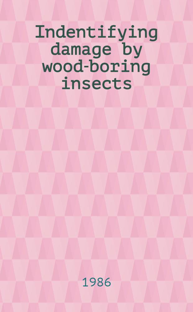 Indentifying damage by wood-boring insects