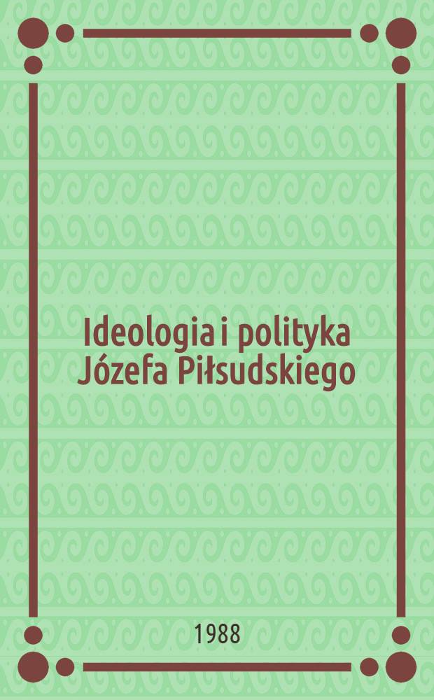 Ideologia i polityka Józefa Piłsudskiego