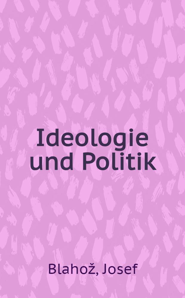 Ideologie und Politik : Zur Krise der imperialistischen Politik u. bürgerlichen polit. Theorie