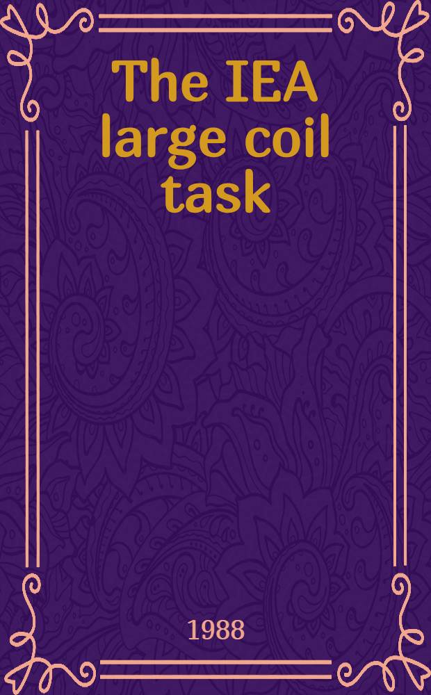 The IEA large coil task : Development of superconducting toroidal field magnets for fusion power