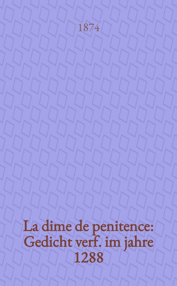 La dime de penitence : Gedicht verf. im jahre 1288