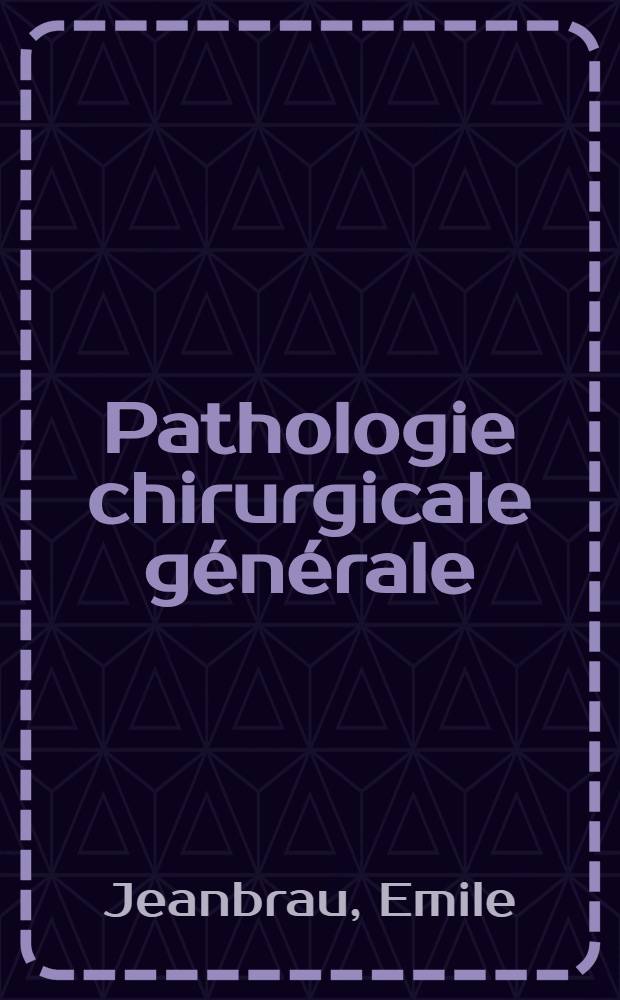 Pathologie chirurgicale générale : Maladies des tissus