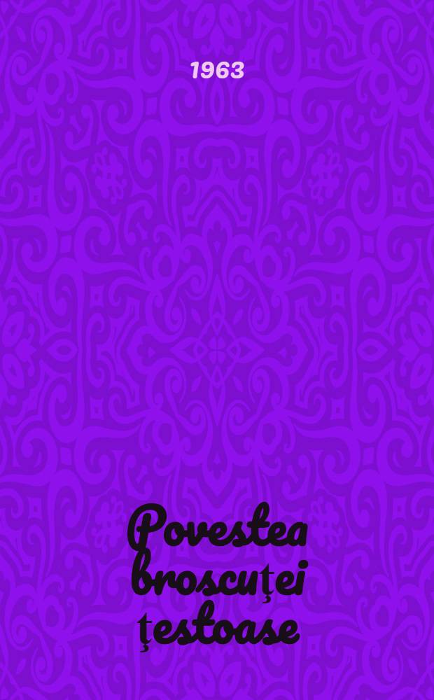Povestea broscuţei ţestoase : Versuri