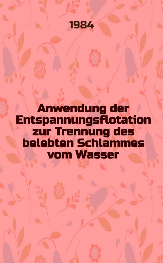 Anwendung der Entspannungsflotation zur Trennung des belebten Schlammes vom Wasser