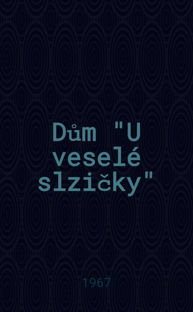 Dům "U veselé slzičky" : Pohádky strýčka Jedličky : Pro čtenáře od 7 let