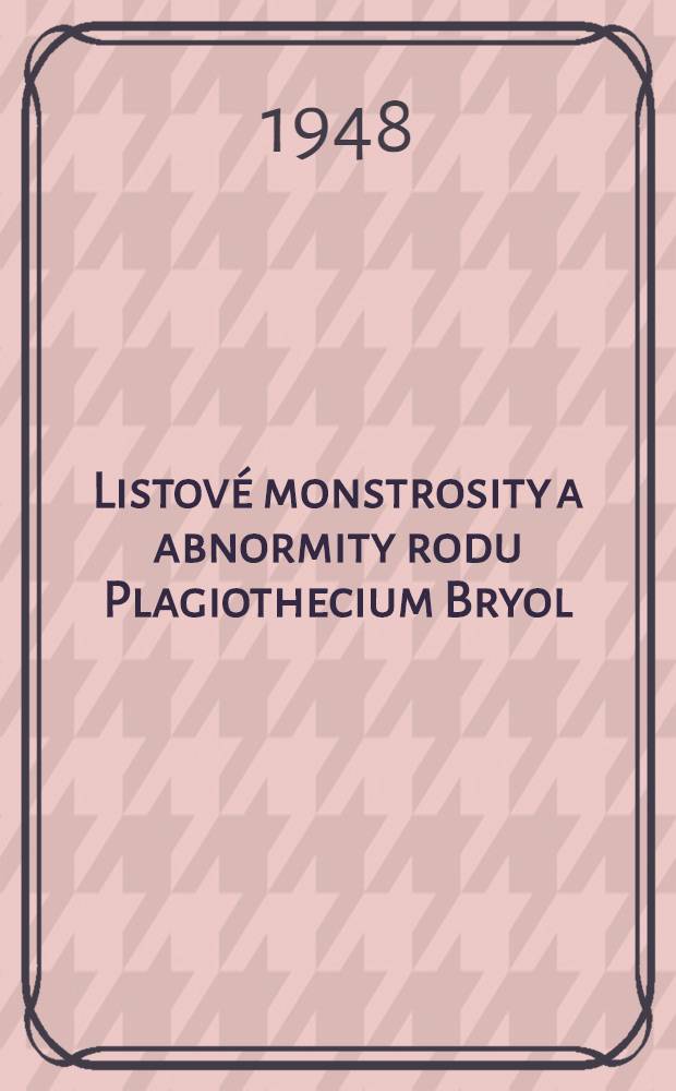 Listové monstrosity a abnormity rodu Plagiothecium Bryol