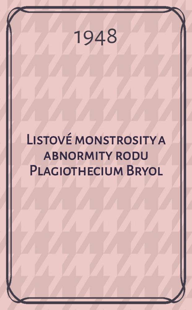 Listové monstrosity a abnormity rodu Plagiothecium Bryol