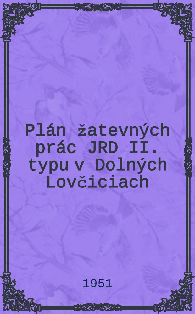 Plán žatevných prác JRD II. typu v Dolných Lovčiciach