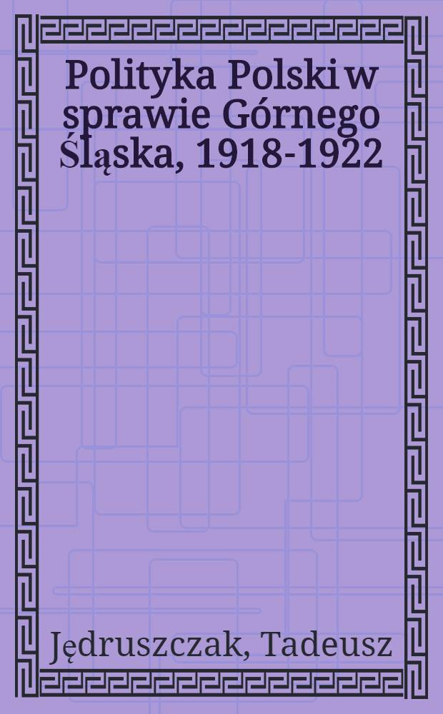 Polityka Polski w sprawie Górnego Śląska, 1918-1922