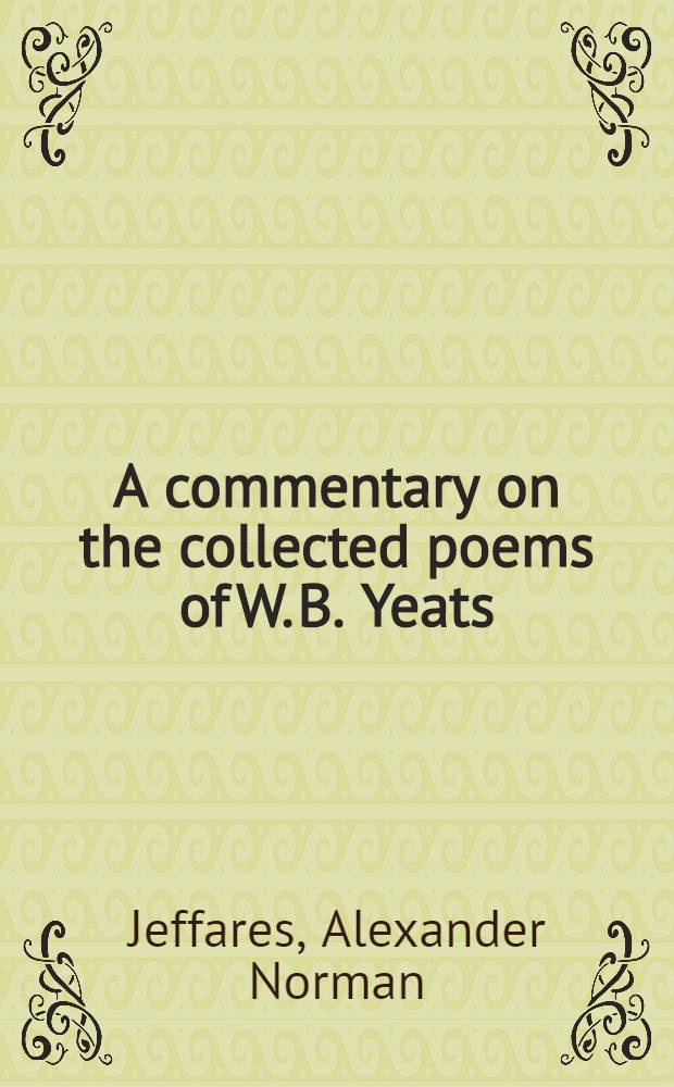 A commentary on the collected poems of W. B. Yeats