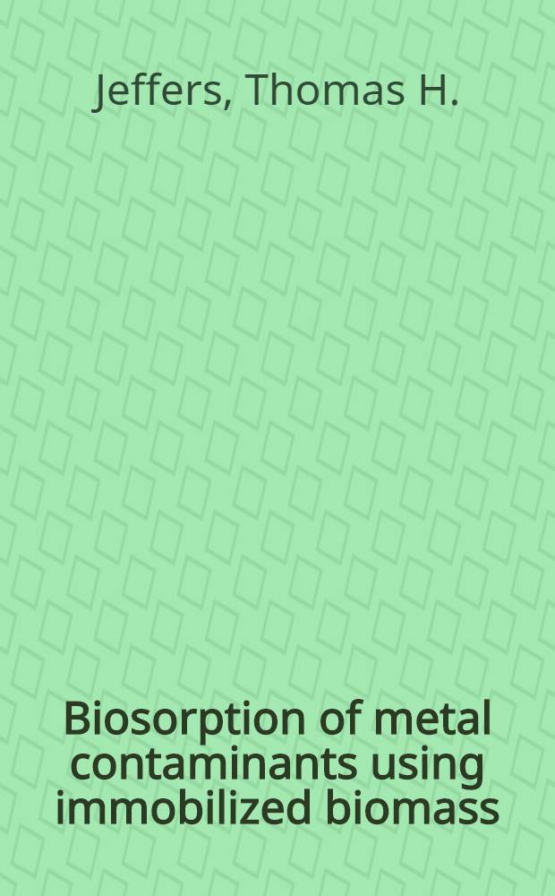 Biosorption of metal contaminants using immobilized biomass : Field studies