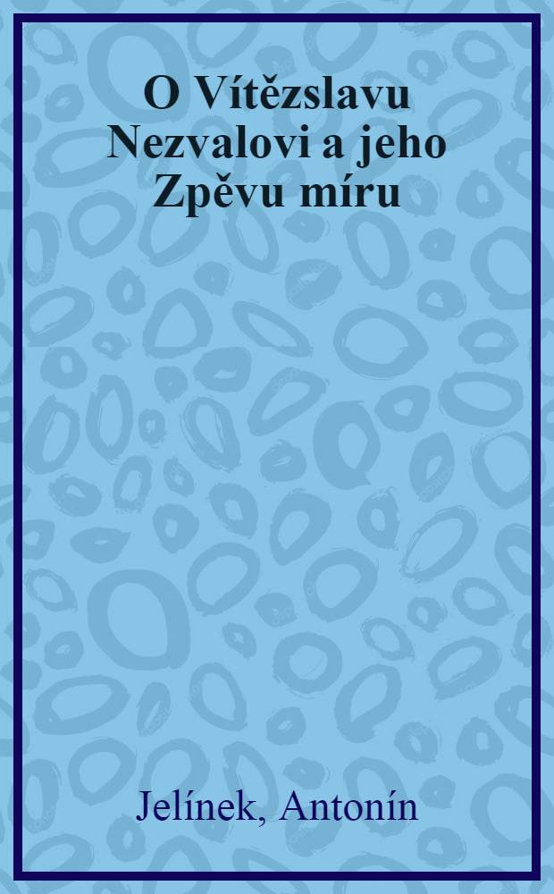 O Vítězslavu Nezvalovi a jeho Zpěvu míru
