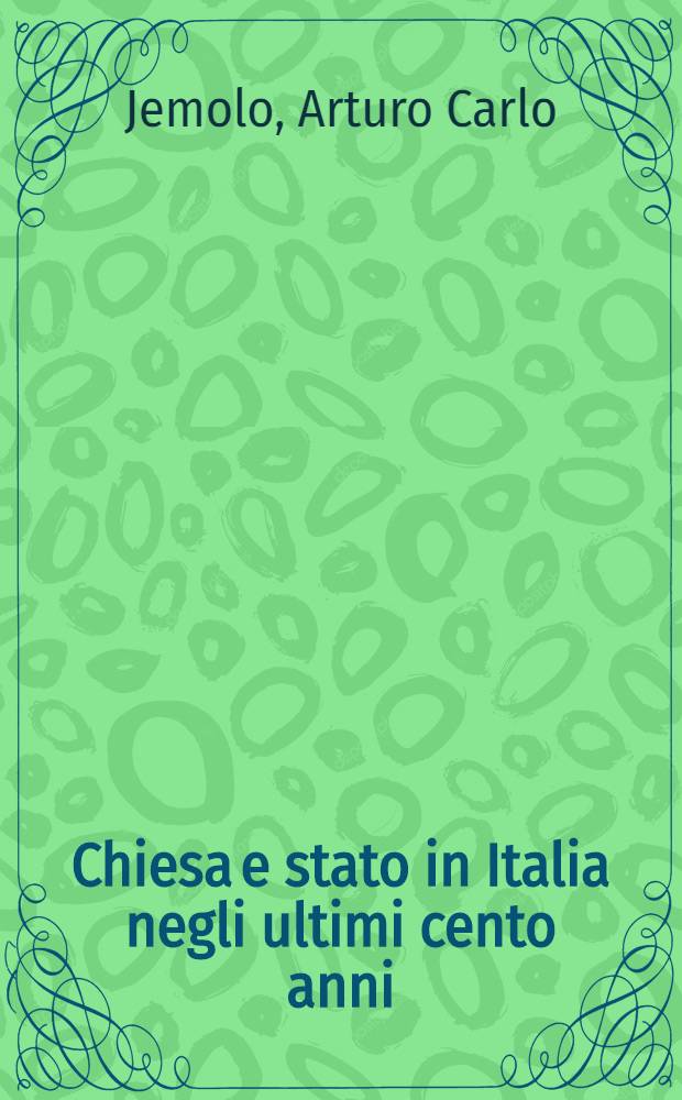 Chiesa e stato in Italia negli ultimi cento anni : Nuova ed. riveduta e ampliata
