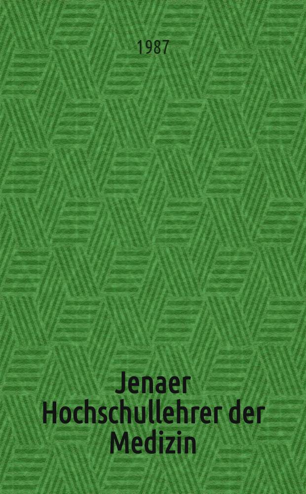Jenaer Hochschullehrer der Medizin : Beitr. zur Geschichte des Medizinstudiums