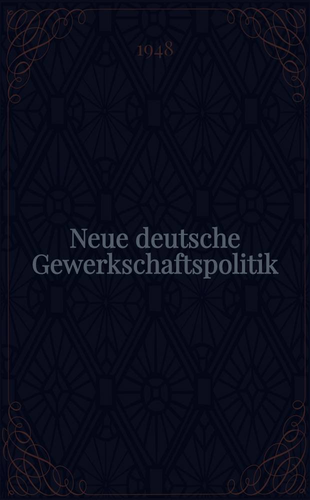 Neue deutsche Gewerkschaftspolitik : Dargest. in Reden und Beiträgen