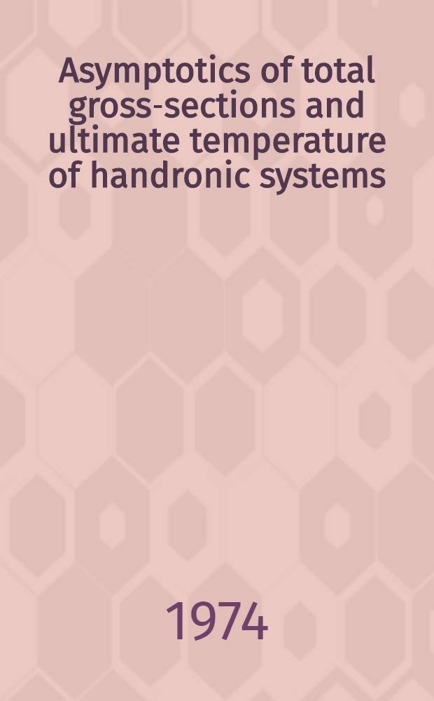 Asymptotics of total gross-sections and ultimate temperature of handronic systems