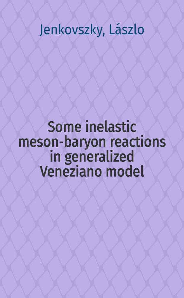 Some inelastic meson-baryon reactions in generalized Veneziano model