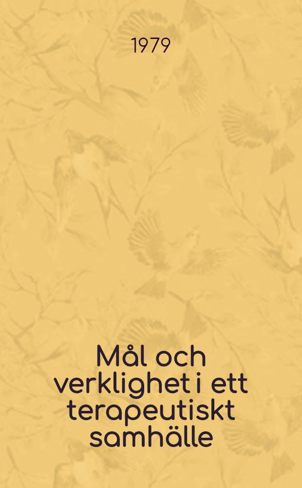 Mål och verklighet i ett terapeutiskt samhälle : En process- och effektstudie av en behandlingsinstitution för drogmissbrukare : Dis.