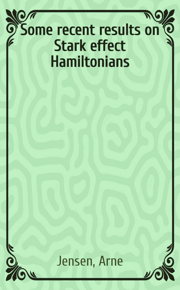Some recent results on Stark effect Hamiltonians