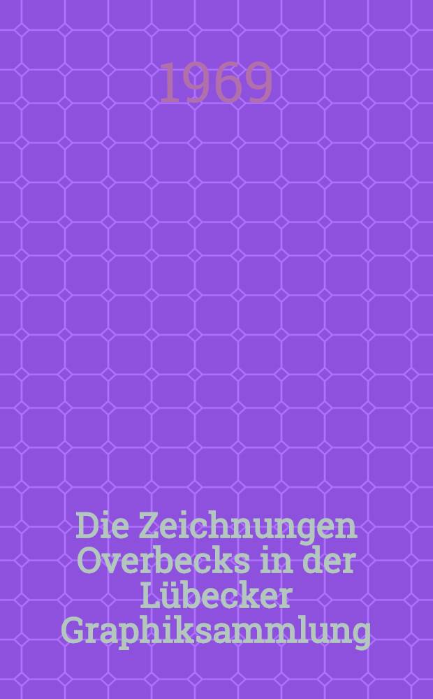 Die Zeichnungen Overbecks in der Lübecker Graphiksammlung