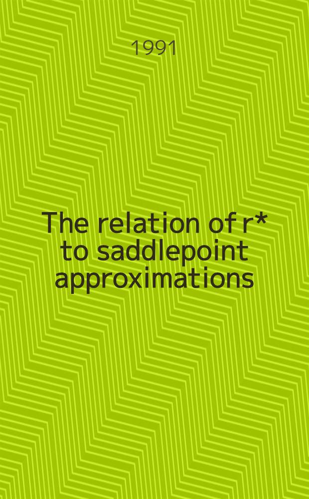 The relation of r* to saddlepoint approximations