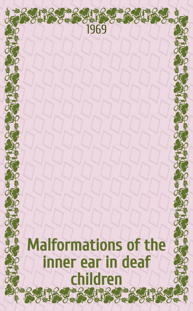 Malformations of the inner ear in deaf children : A tomographic and clinical study