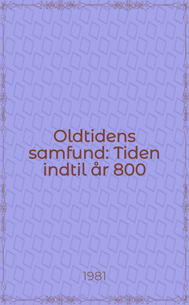 Oldtidens samfund : Tiden indtil &aring;r 800