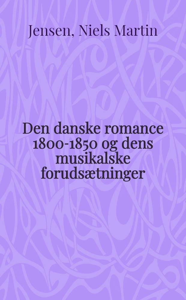 Den danske romance 1800-1850 og dens musikalske forudsætninger