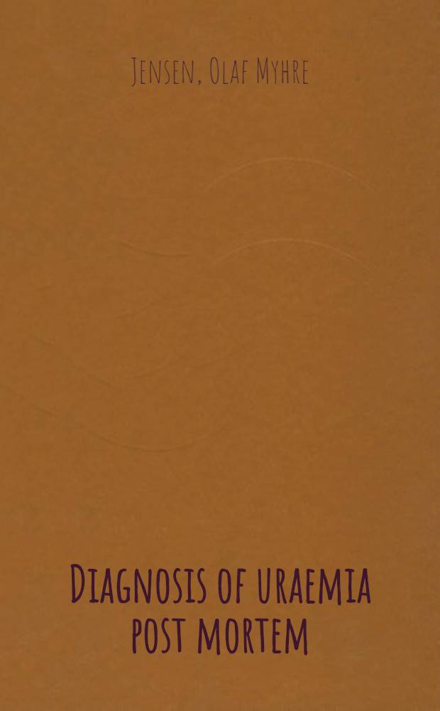 Diagnosis of uraemia post mortem : Necrochemical studies