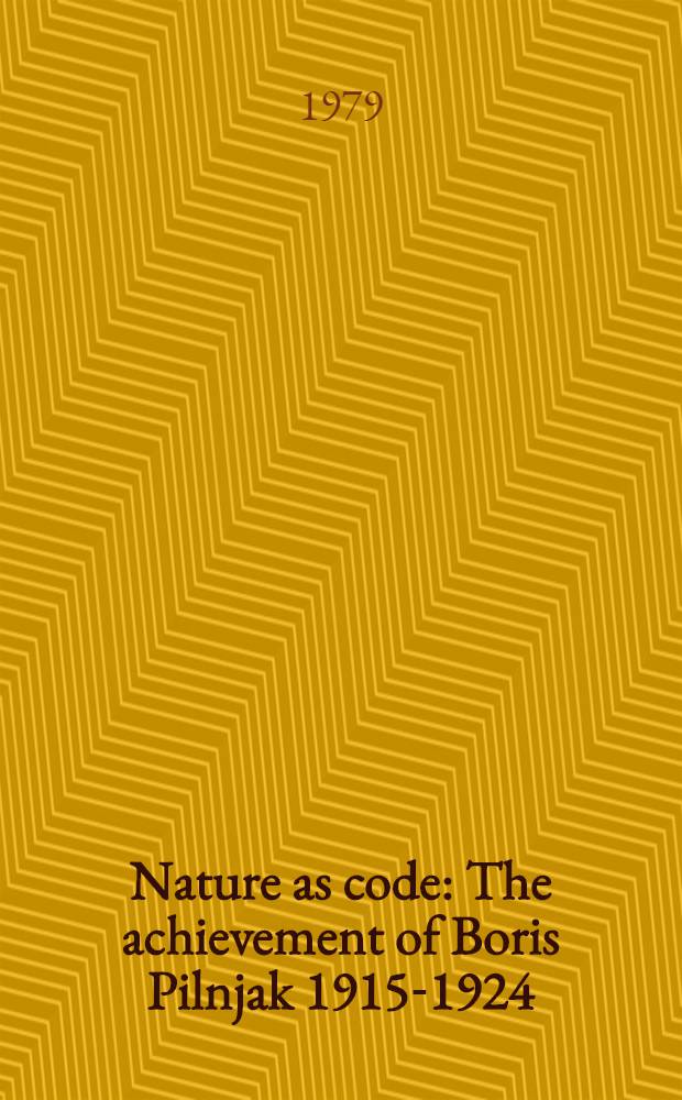 Nature as code : The achievement of Boris Pilnjak 1915-1924
