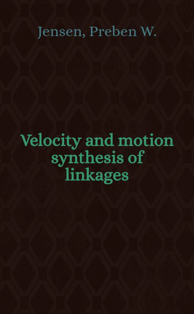 Velocity and motion synthesis of linkages