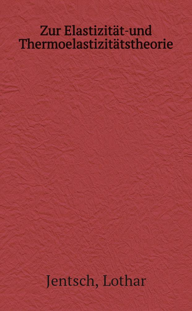 Zur Elastizitäts- und Thermoelastizitätstheorie : Potentialtheoretishe Methoden in Anwendung auf verschiedene Modelle
